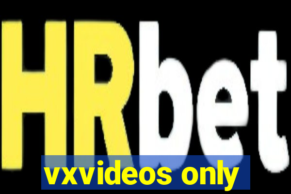 vxvideos only